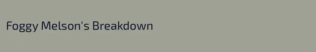 Foggy Melson's Breakdown